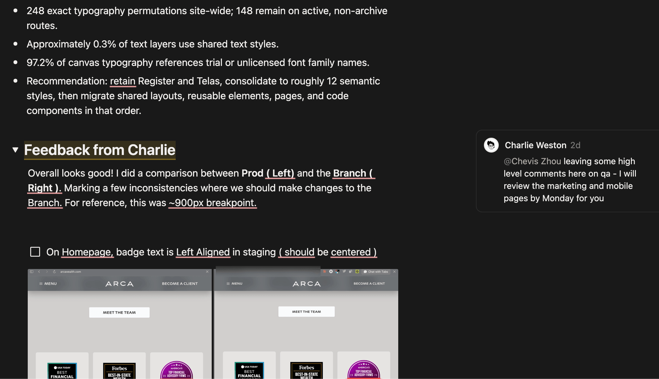 The type-audit document, with findings listing 248 exact typography permutations site-wide and roughly 0.3% of text layers on shared styles, a recommendation to retain Register and Telas and consolidate to about twelve semantic styles, then 'Feedback from Charlie' comparing production against the staged branch at a 900-pixel breakpoint with side-by-side captures of the Arca homepage