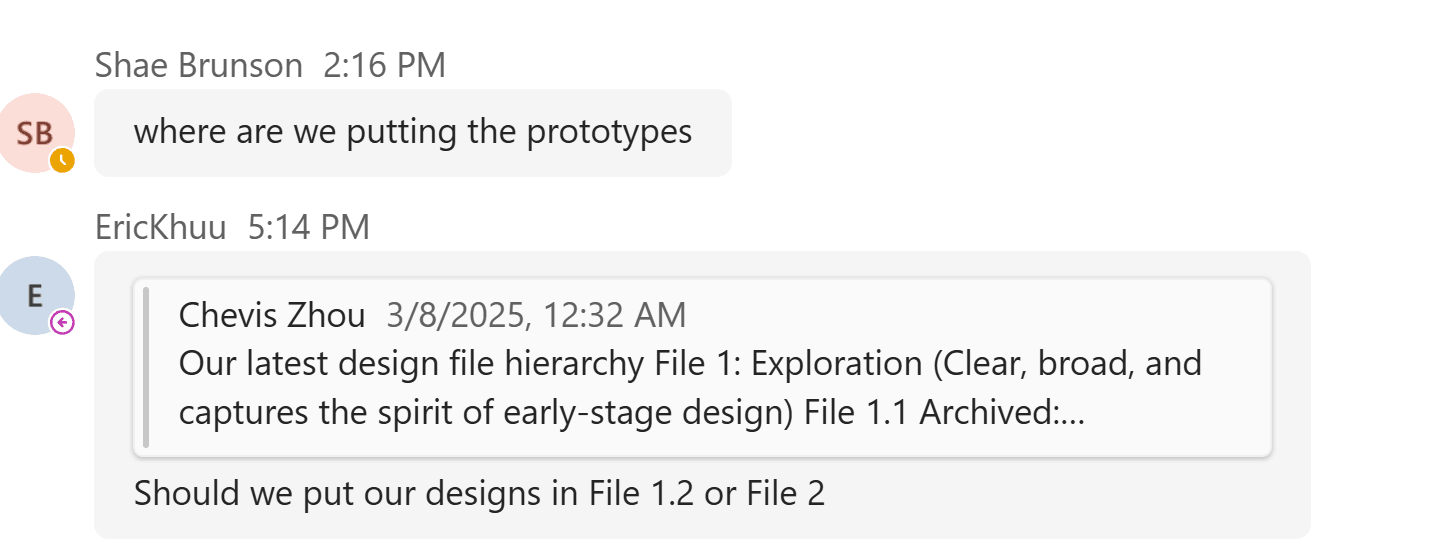 A Teams thread from March 8, 2025. Shae Brunson asks 'where are we putting the prototypes'. EricKhuu replies quoting an earlier message from Chevis Zhou describing the design file hierarchy — 'File 1: Exploration (Clear, broad, and captures the spirit of early-stage design) File 1.1 Archived…' — and asks 'Should we put our designs in File 1.2 or File 2'.