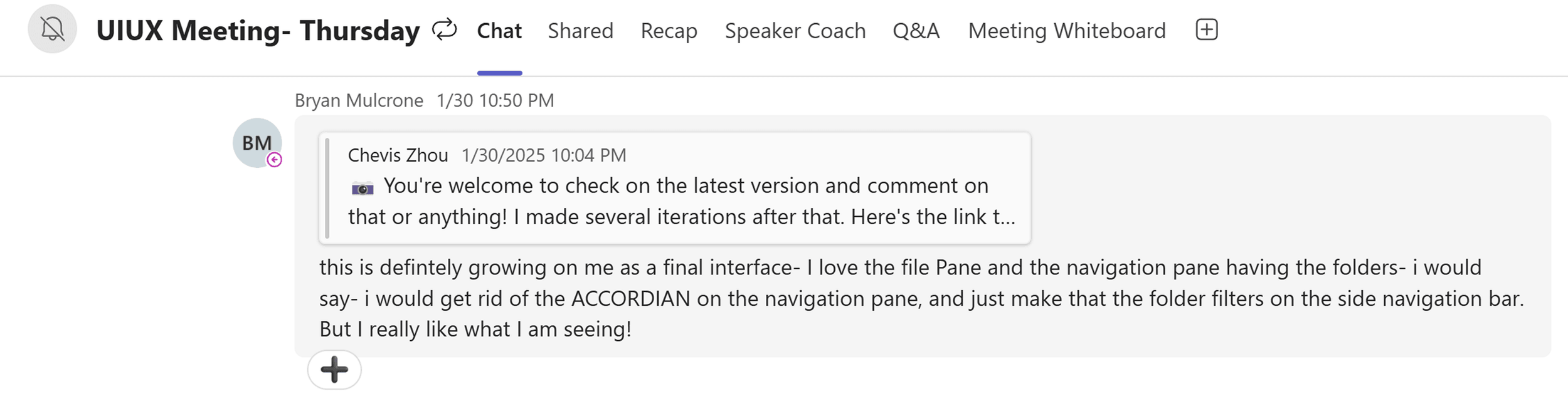 A Teams thread. Bryan Mulcrone, 1/30 10:50 PM, quoting Chevis Zhou's 10:04 PM message offering the latest version for comment, replies: 'this is defintely growing on me as a final interface- I love the file Pane and the navigation pane having the folders- i would say- i would get rid of the ACCORDIAN on the navigation pane, and just make that the folder filters on the side navigation bar. But I really like what I am seeing!'